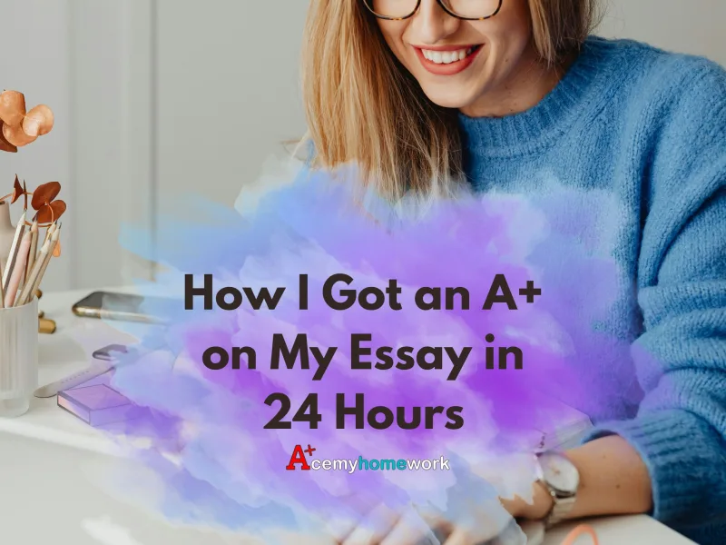 How I got an A+ on My Essay in 24 Hours