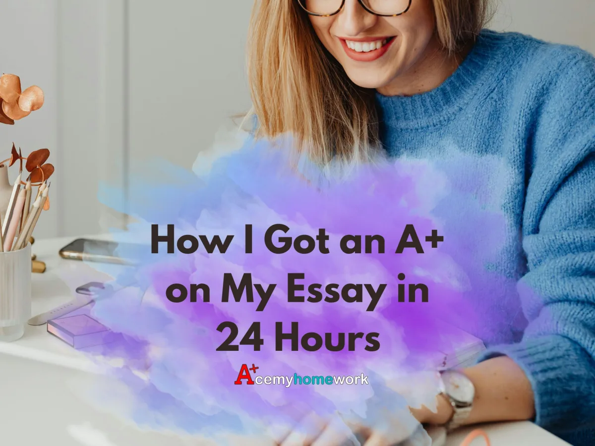 How I got an A+ on My Essay in 24 Hours