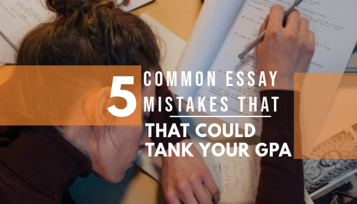 5 Common Essay Mistakes That Could Tank Your GPA