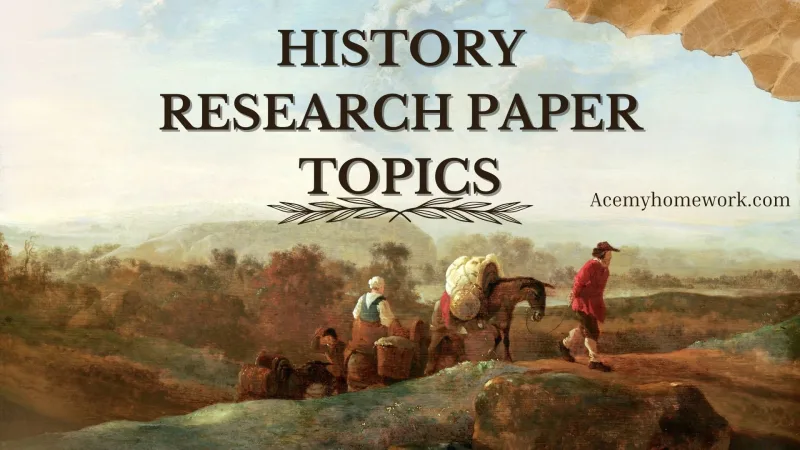 History Research Topics: 166 Ideas Grouped by Era and Region