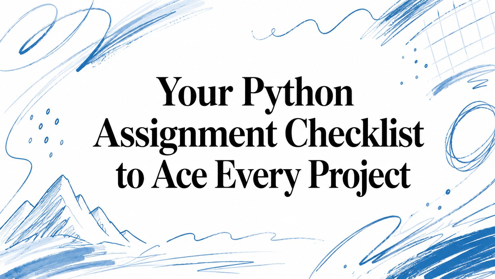 Your Python Assignment Checklist to Ace Every Project