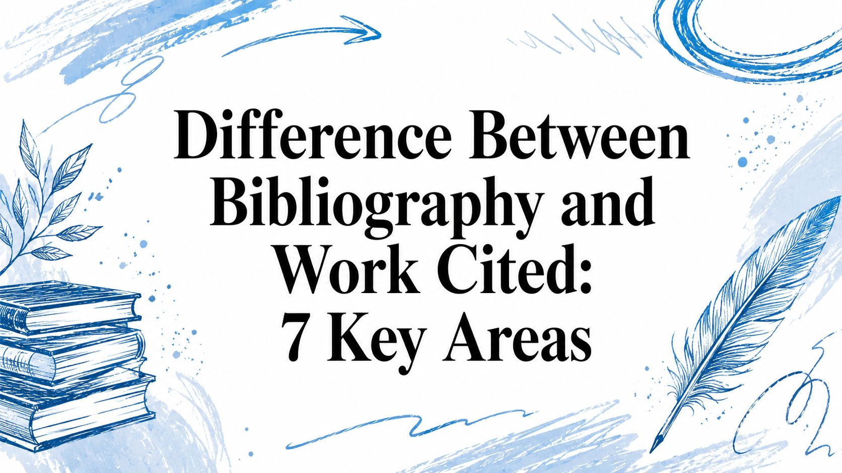 Difference Between Bibliography and Work Cited: 7 Key Areas