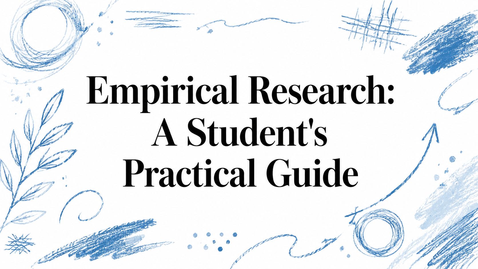 Empirical Research: A Student's Practical Guide
