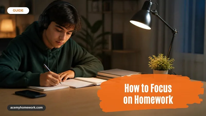 How to Focus on Homework: Practical Tips for Busy Students