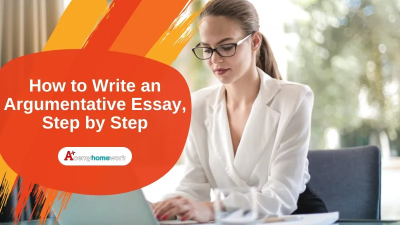How to Write an Argumentative Essay, Step by Step