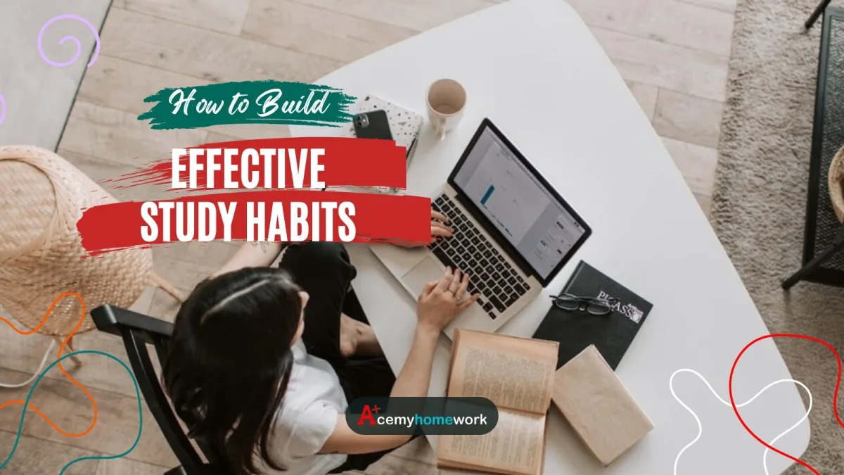 Effective Study Habits: Strategies to Enhance Learning and Retention