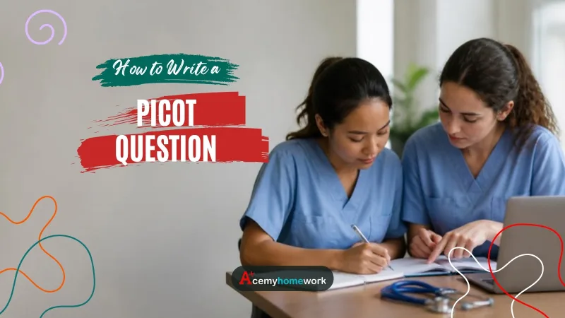 How to Write a PICOT Question: Steps, Templates and a Worked Example