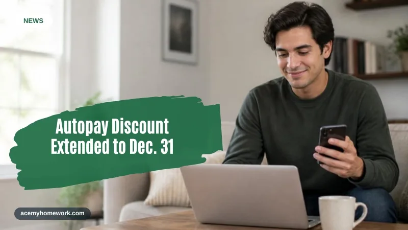 Student Loan Autopay Discount Deadline Extended to Dec. 31