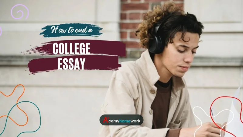 How to End a College Essay: Strategies, Examples and Mistakes to Avoid