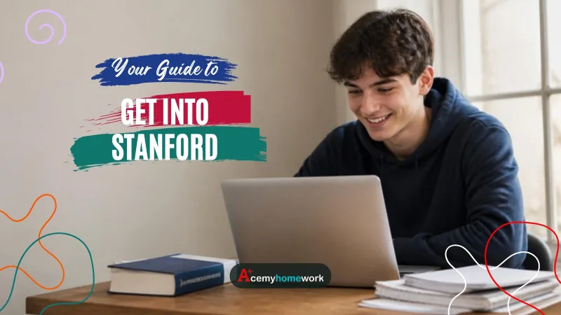 How to Get Into Stanford: Acceptance Rate, GPA, SAT and ACT Scores
