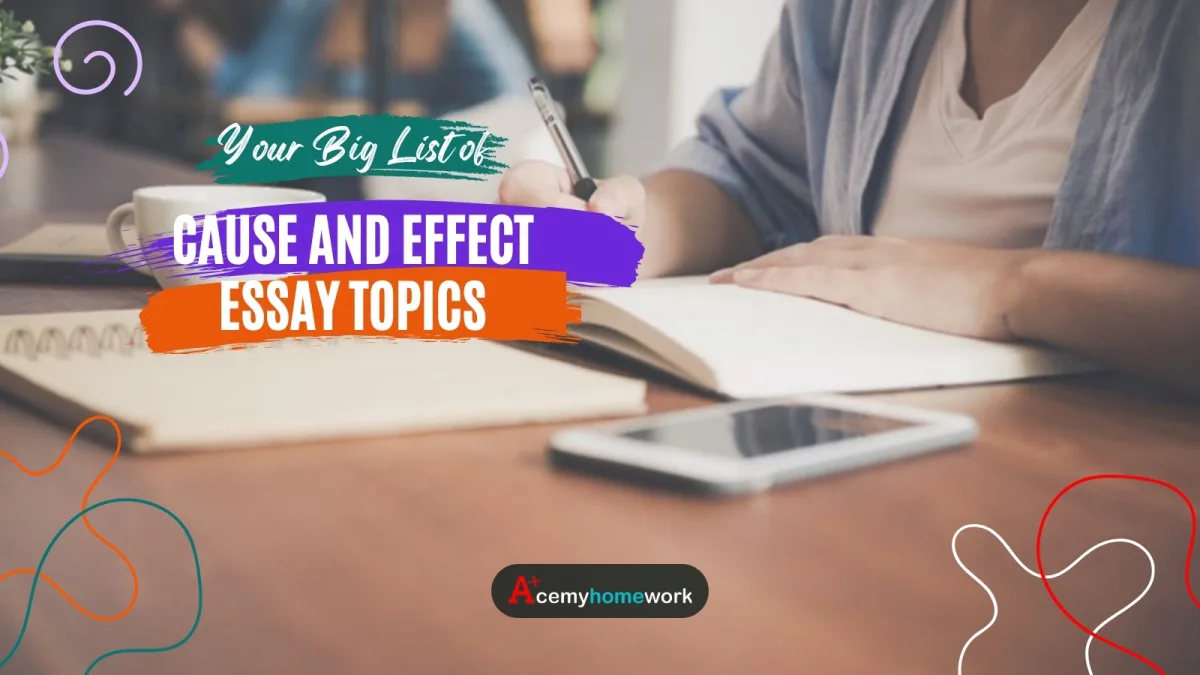Cause and Effect Essay Topics: 250+ Ideas for Middle School, High School and College