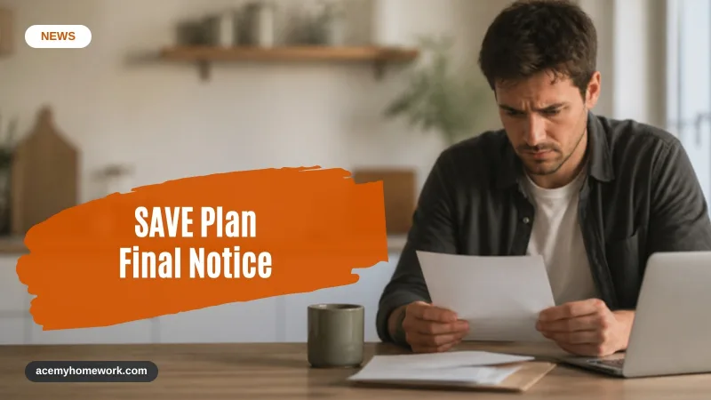 SAVE Plan Final Notice: What Happens After the 30-Day Deadline